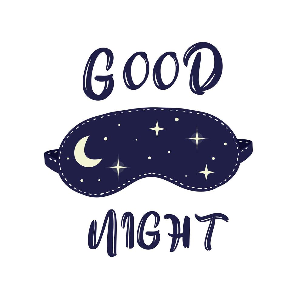 Illustration with sleep mask, stars and moon. Inscription - Good night. Caligraphic lettering hand drawn. Nighttime facial accessory, a relaxing blindfold for traveling vector