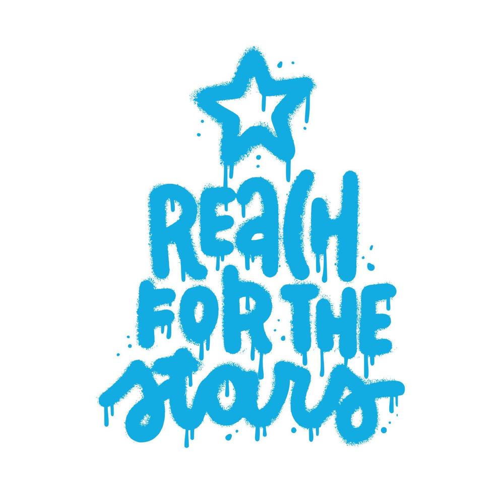 Reach for the stars - graffiti typography art design ready for print on t-shirt, apparel, poster and other uses. Rough hand drawn vector isolated illustration.