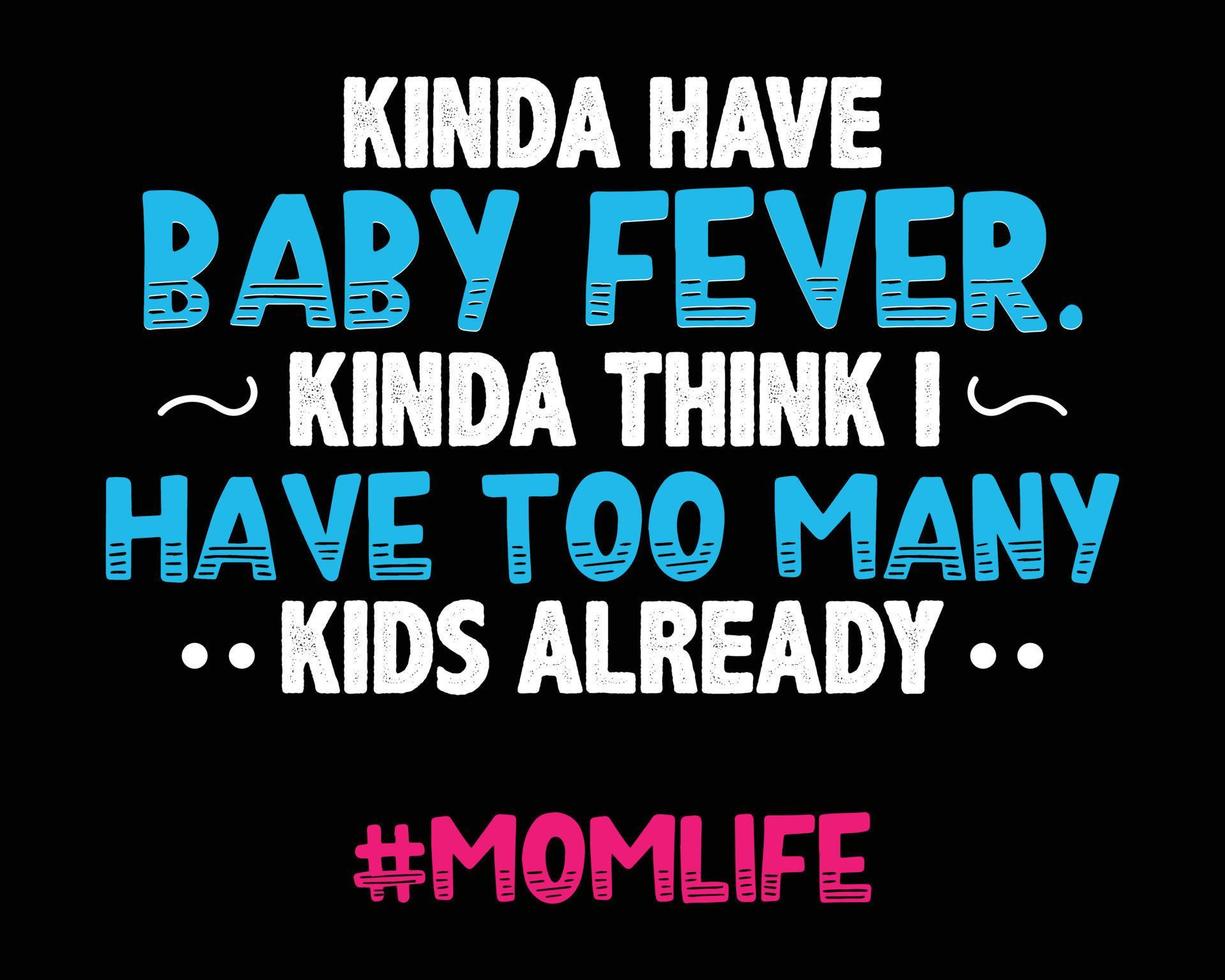 I Have too Many Kids Already - Funny Text Design Poster Vector Illustration Art
