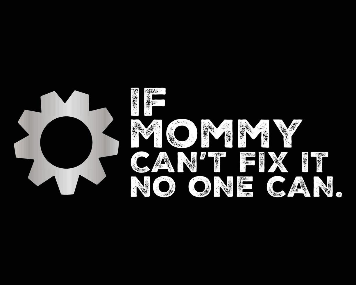 If Mommy Can't Fix it - Beautiful Text Design Poster Vector Illustration Art