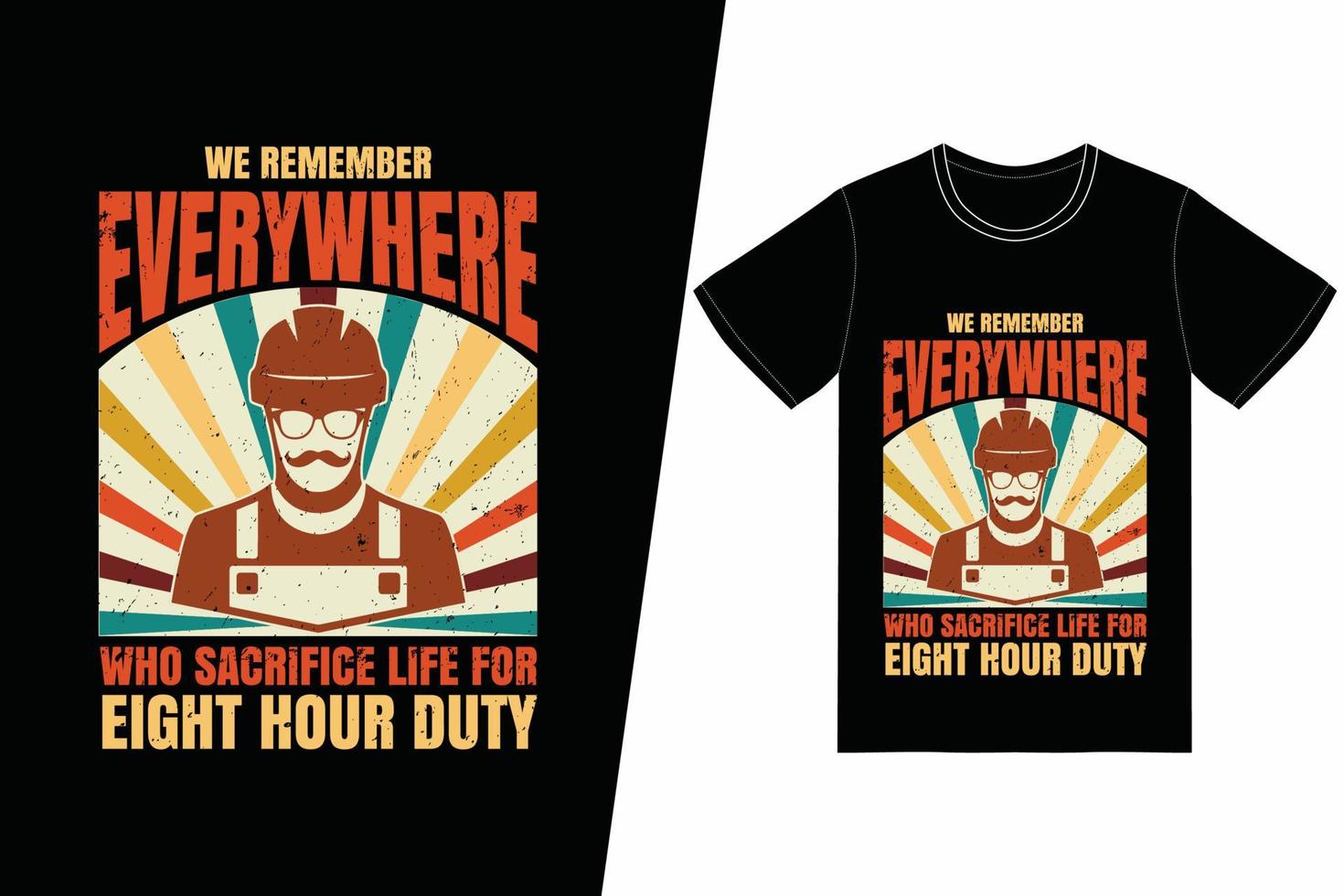 We remember everywhere who sacrifice life for eight hour duty t-shirt design. Labor Day t-shirt design vector. For t-shirt print and other uses vector