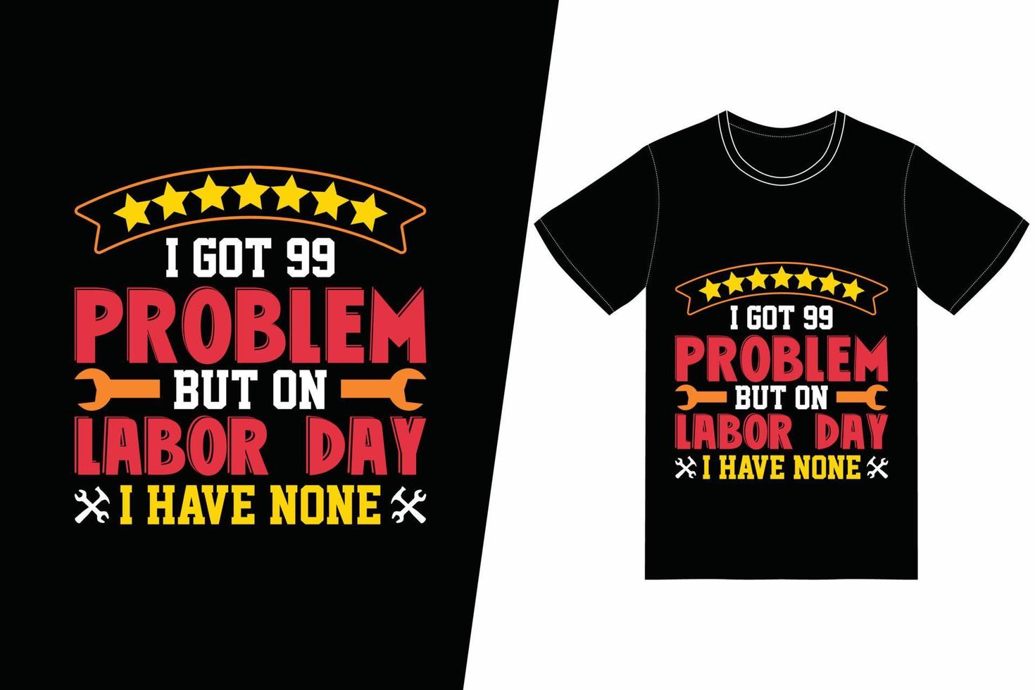 I got 99 problem but on labor day i have none t-shirt design. Labor Day t-shirt design vector. For t-shirt print and other uses vector