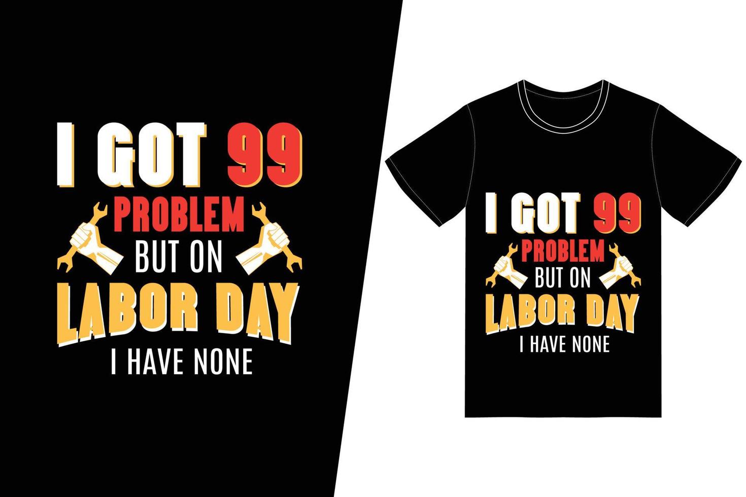 I got 99 problem but on labor day i have none t-shirt design. Labor Day t-shirt design vector. For t-shirt print and other uses vector