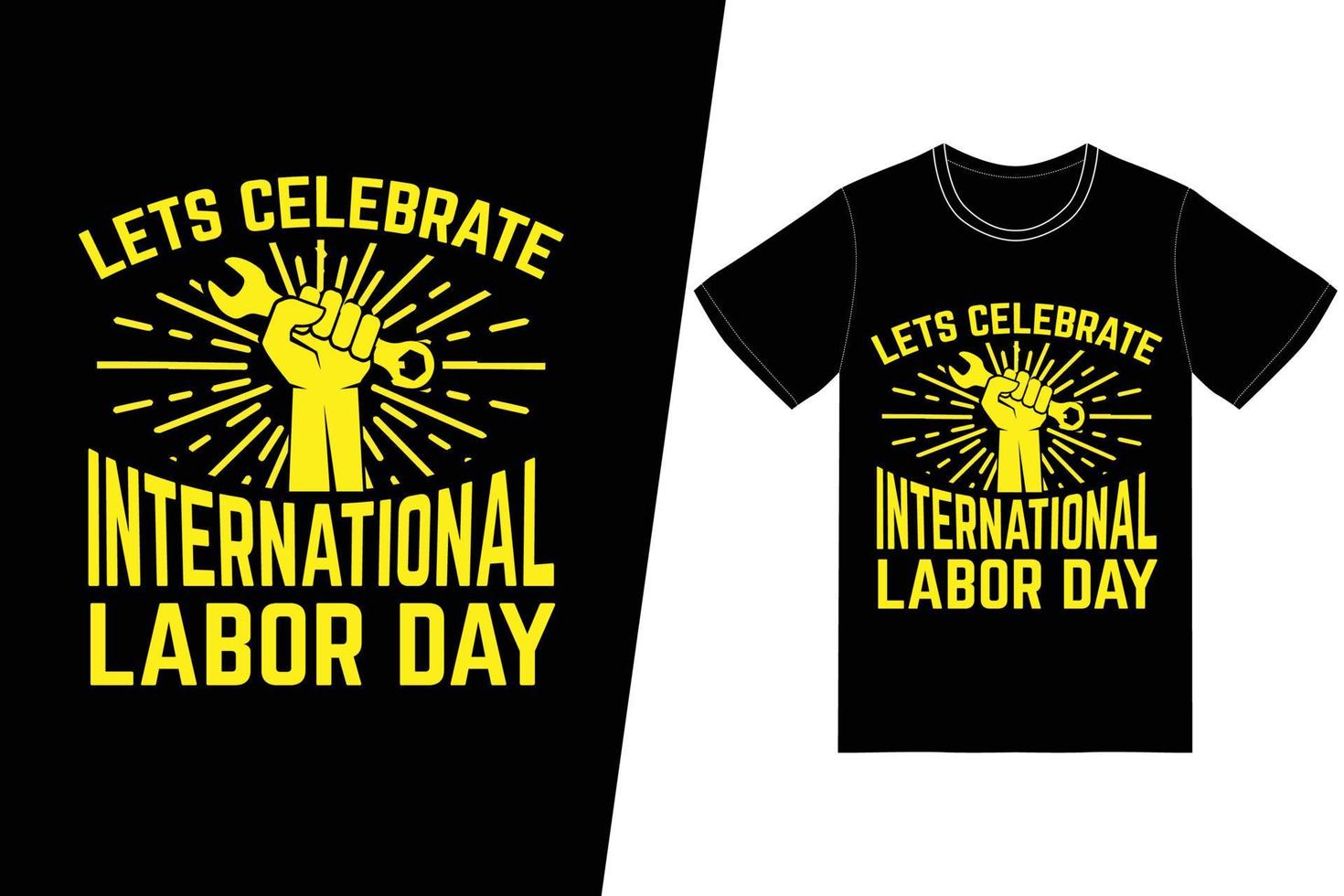 Let's celebrate international labor day t-shirt design. Labor day t-shirt design vector. For t-shirt print and other uses. vector
