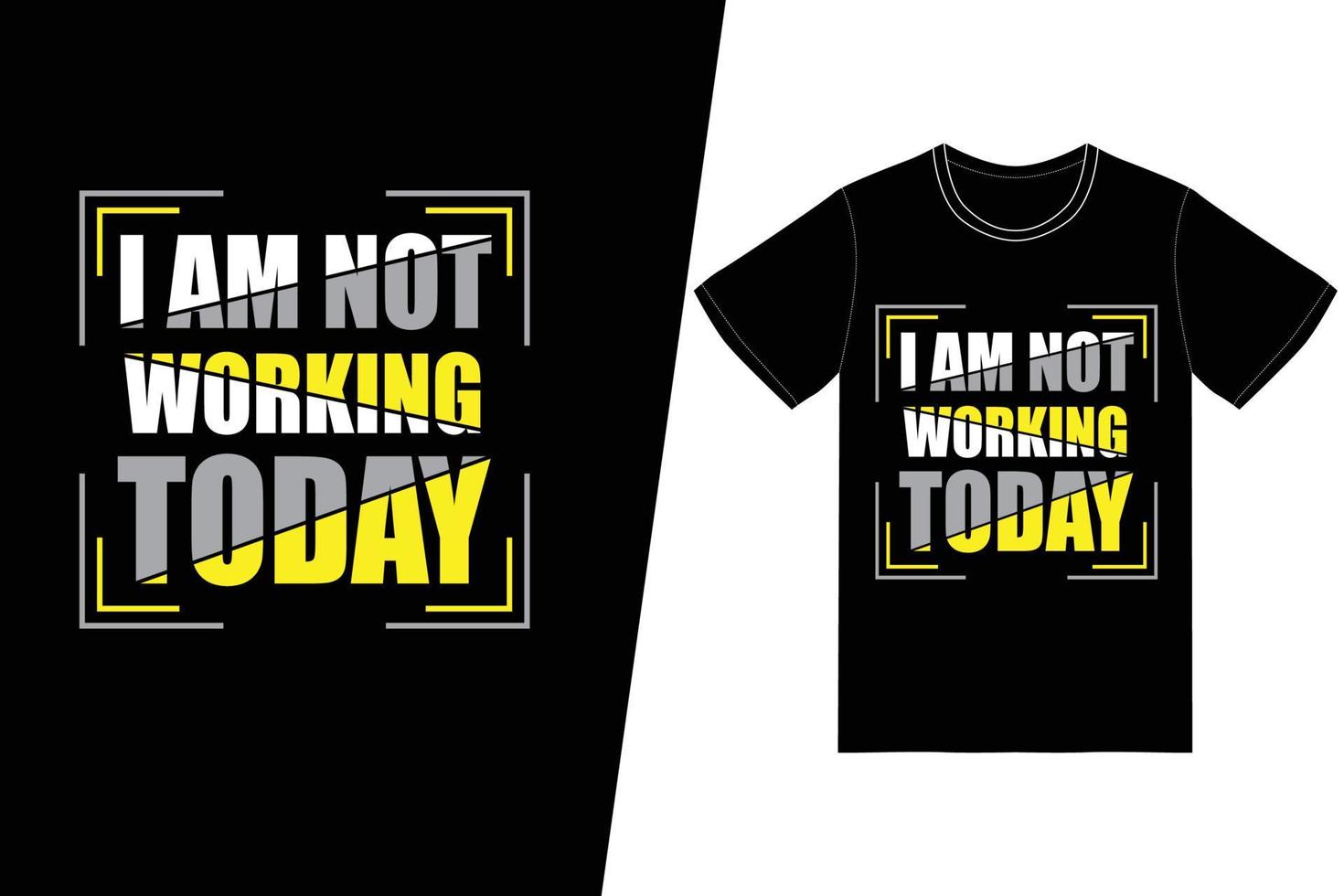 I am not working today t-shirt design. Labor day t-shirt design vector. For t-shirt print and other uses. vector