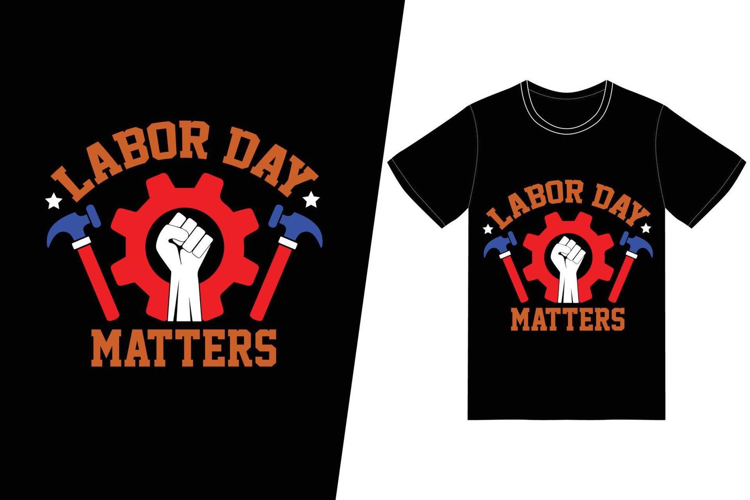 Labor day matters t-shirt design. Labor day t-shirt design vector. For t-shirt print and other uses. vector