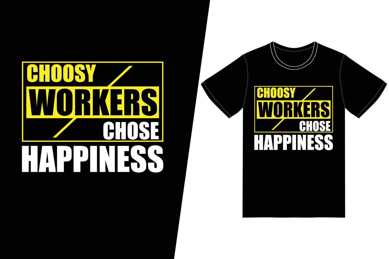 Choosy workers chose happiness t-shirt design. Labor day t-shirt design vector. For t-shirt print and other uses. vector