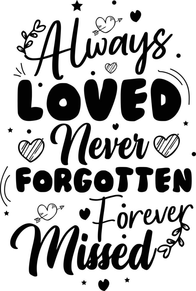Always loved never forgotten forever missed. 4th of July American independent day t-shirt design. memorial Day t-shirt design vector