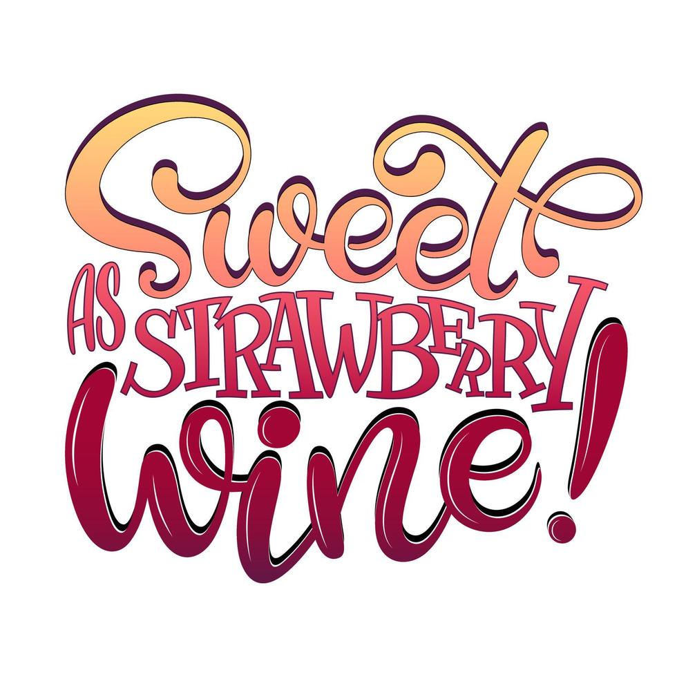 Phrase Sweet as strawberry wine. Vector modern lettering. Wine text. Isolated alcohol inscription for t-shirts, posters, cards.