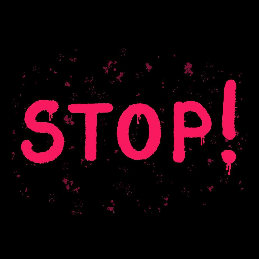 Stop, graffiti lettering. Illustration for printing, backgrounds, covers, packaging, greeting cards, posters, stickers, textile and seasonal design. Isolated on black background. vector