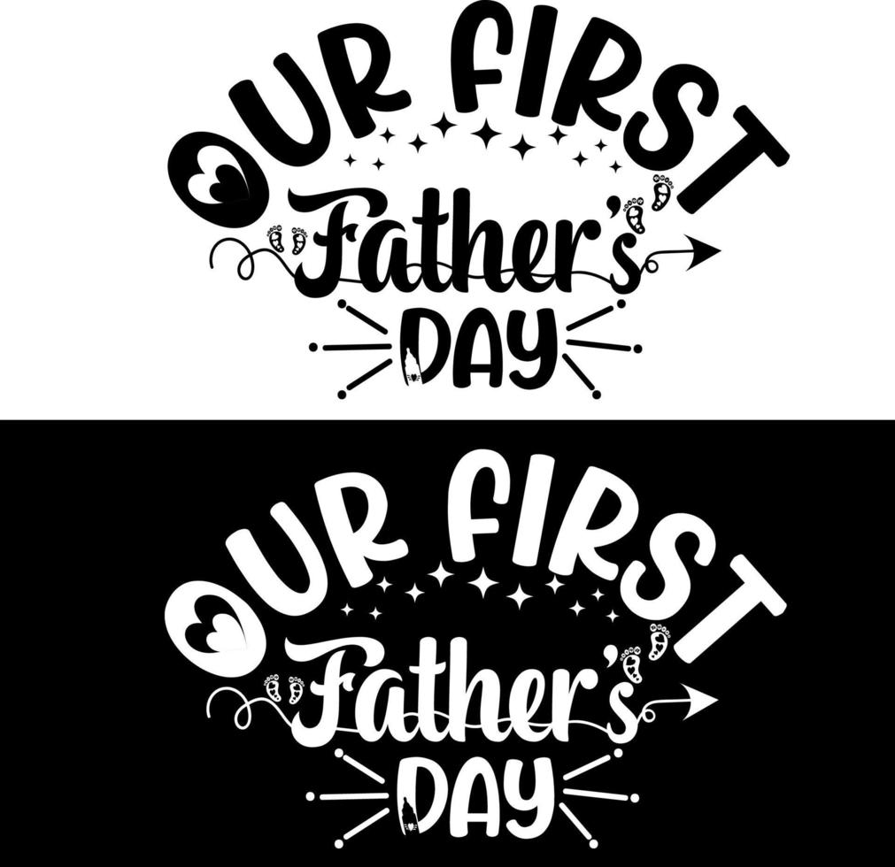 Fathers Day Our First Fathers Day Design For Fathers Day. Dad Quotes For Dad Birthday, Or Any Day. vector