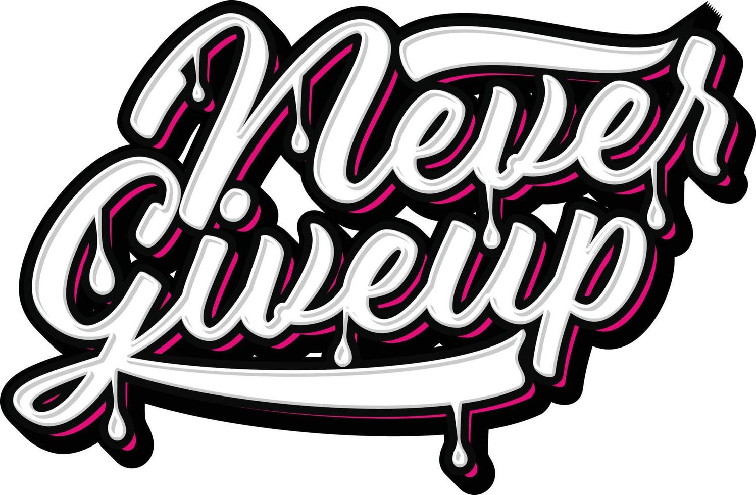 Never Give Up  Lettering Typography vector