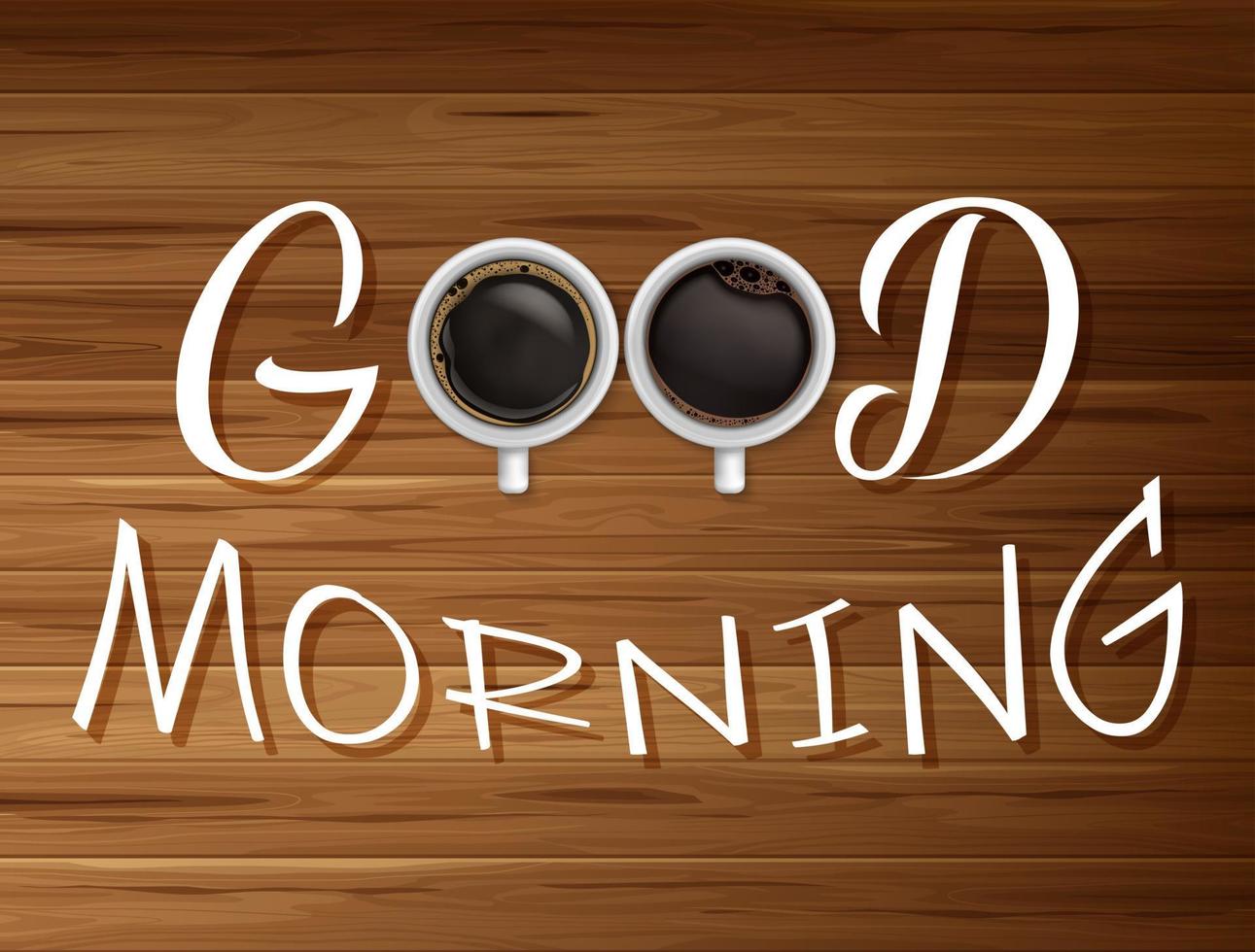 Good morning sign with Two cup of coffee on wooden table background vector