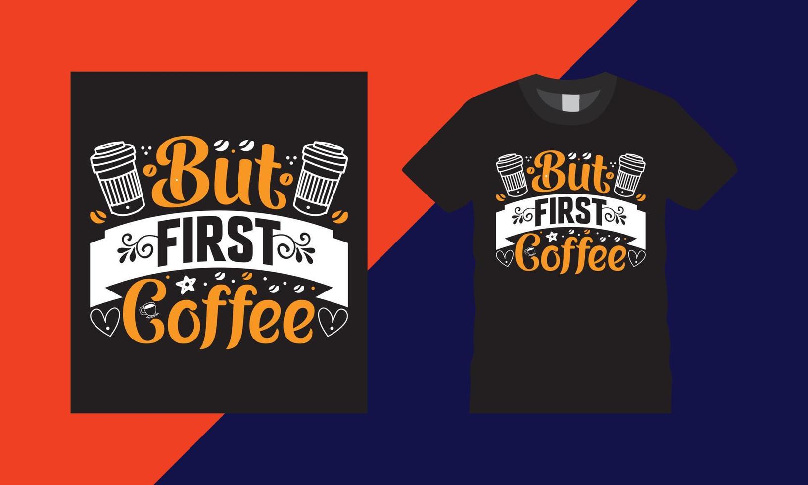 pero primero diseño de camiseta de tipografía de café e ilustración vectorial imprimible. vector