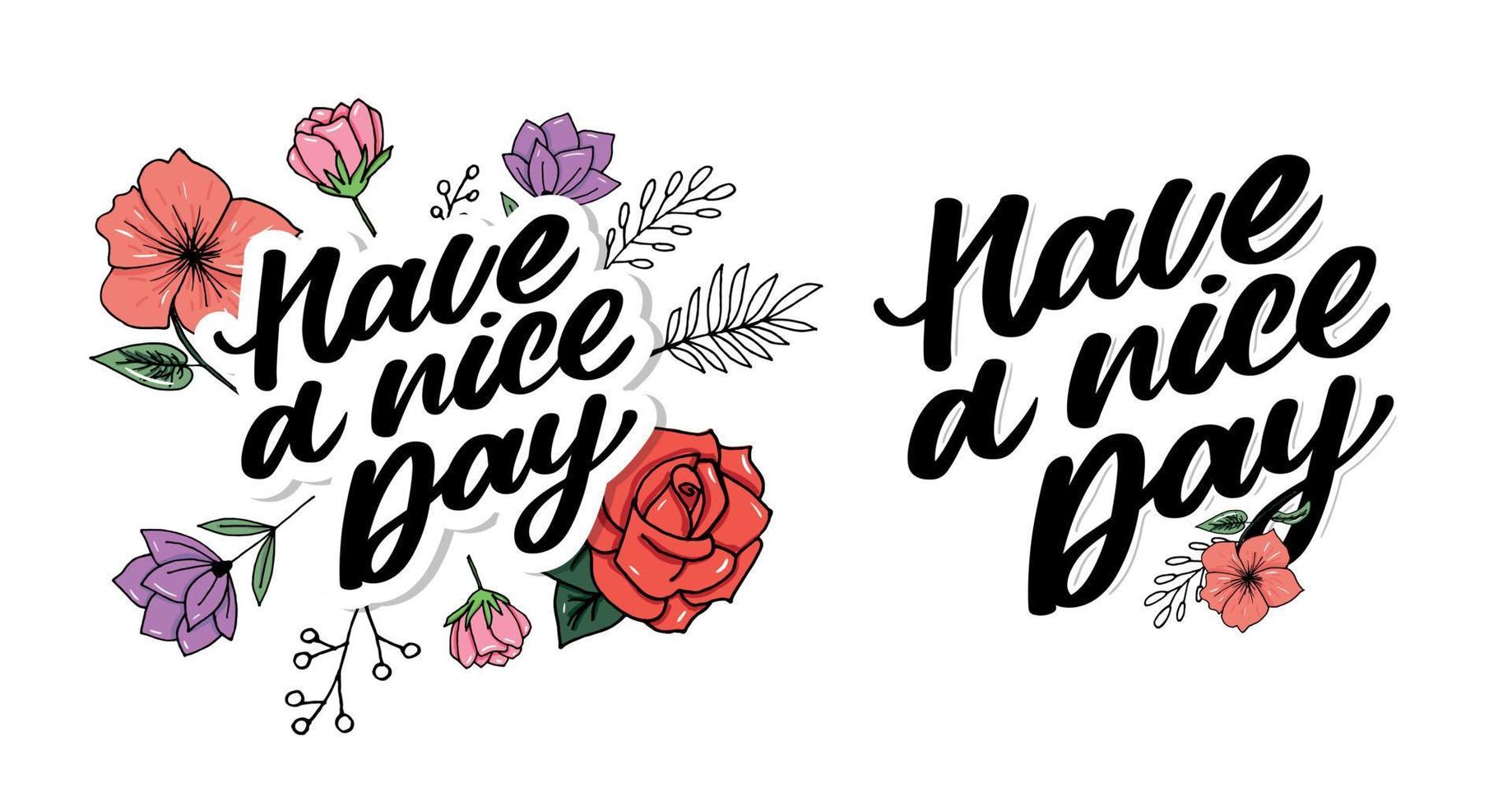 Have a nice day. Hand drawn lettering isolated on white background. Design element for poster, greeting card, banner. Vector illustration