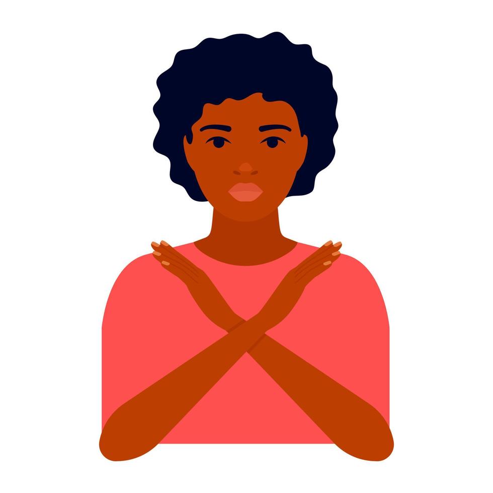 Young black woman crossed her arms, sign of protest, bias, breaking, refusal and rejection. Girl demonstrates stop, ban, cancel. Gesture against. Hands form of x. International womens day. Vector