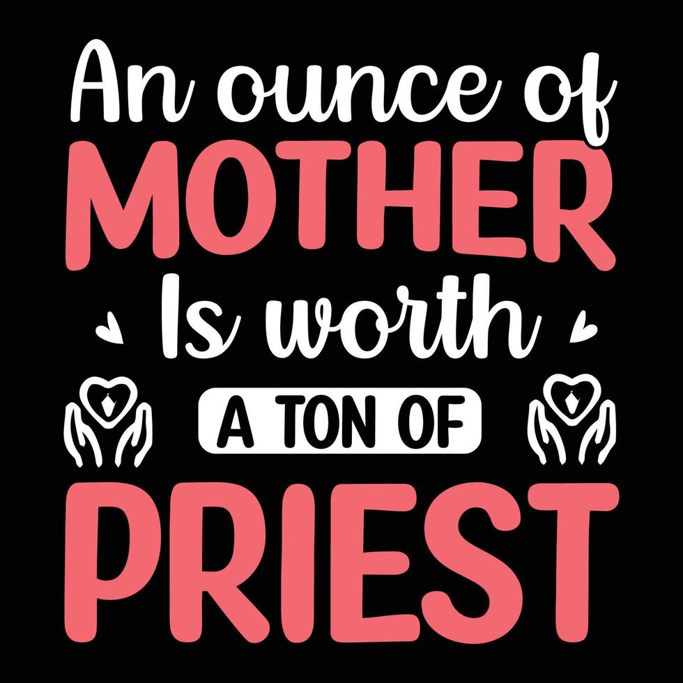 An ounce of mother is worth a ton of priest vector