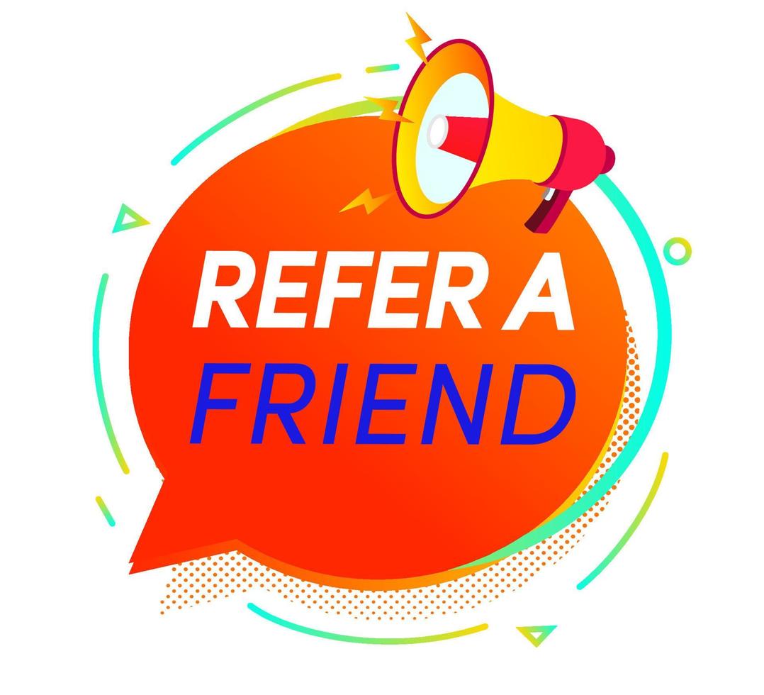 Refer a friend sign on speech bubble with loudspeaker vector