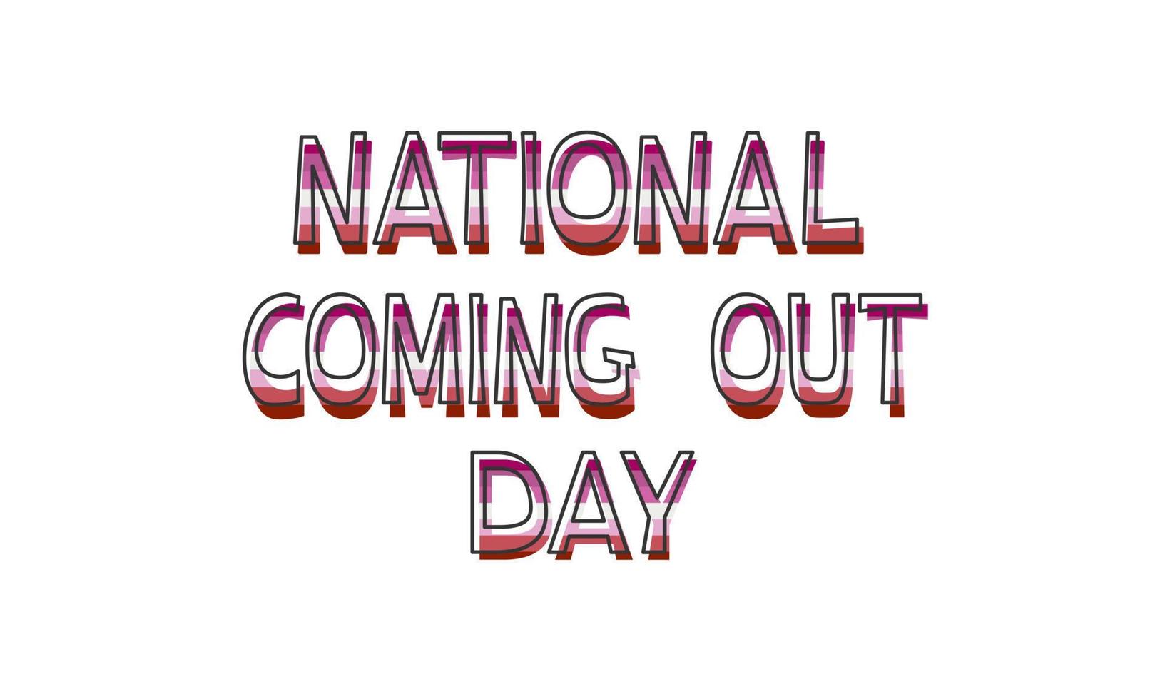 National Coming Out Day October 11 color lettering on a white background. Lesbian. LGBT CSD pride, concept of rights, emblem of equality. Logo, card, print, poster design vector