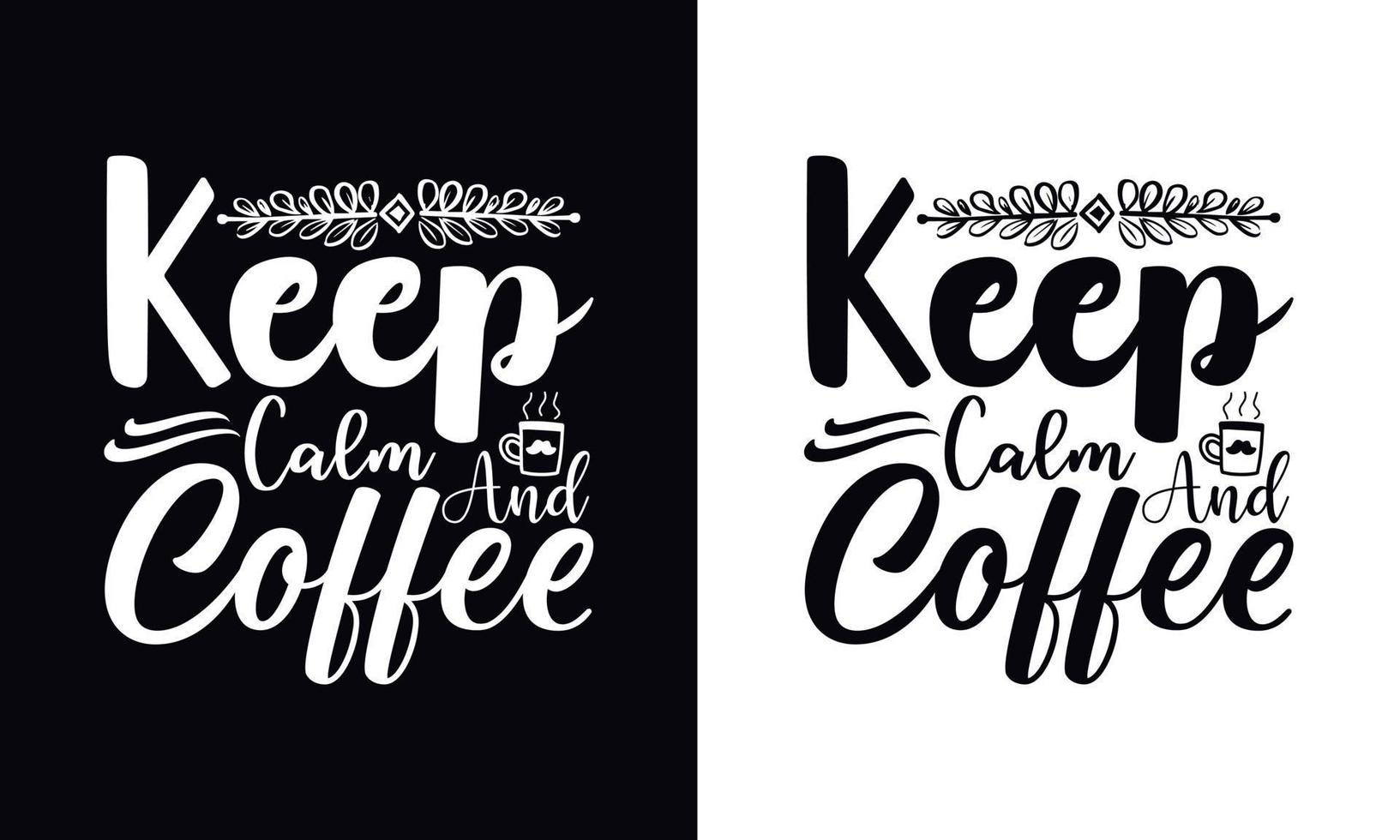 Keep calm and coffee. Coffee t-shirt design vector template. Coffee apparel design template