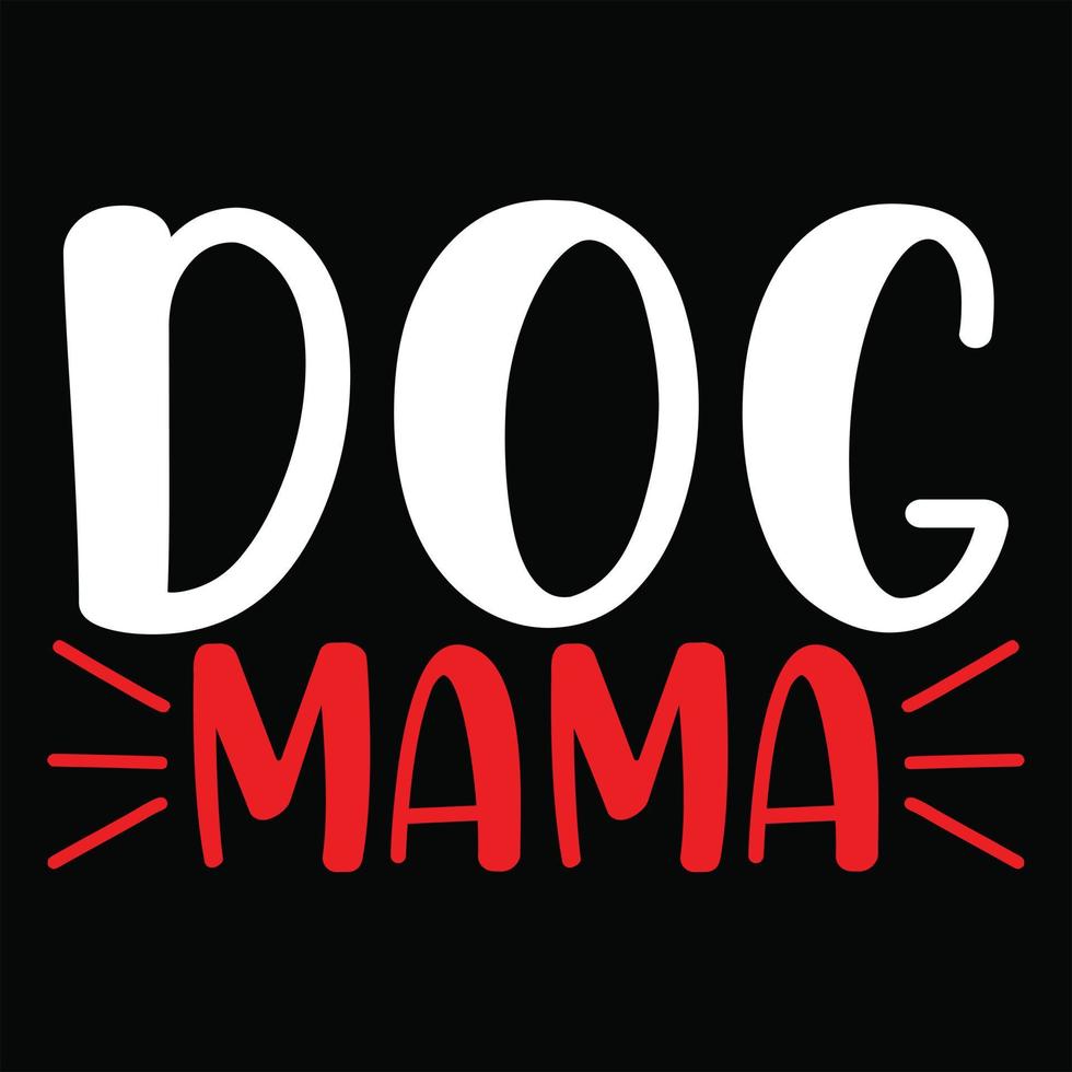 Dog Mama t shirt design vector