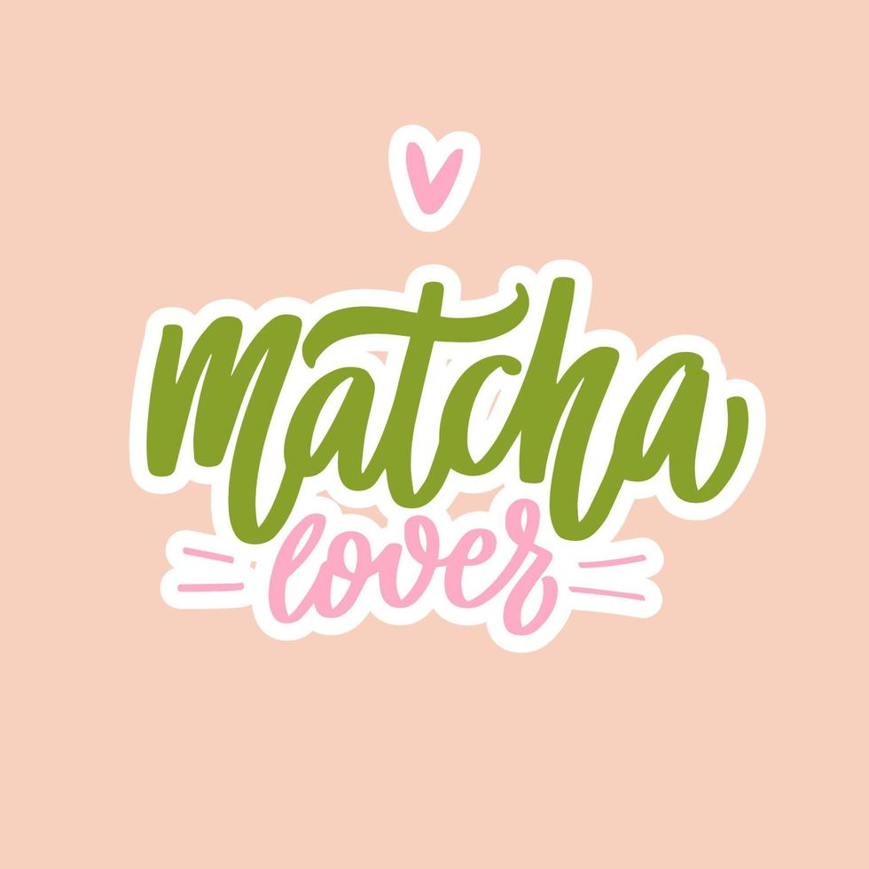 Matcha lover vector lettering. Green tea handwritting quote. Text slogan for menu, poster, label, product packaging.