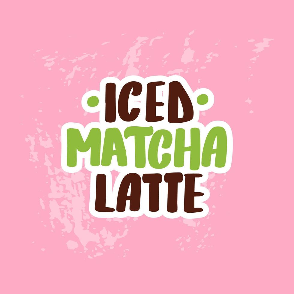 Iced matcha latte. Hand drawn lettering calligraphy vector design. Green set of stickers, posters, web banners, menu design, merch elements.