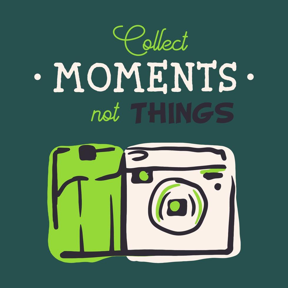Retro camera illustration and Collect moments, not things inspirational lettering. vector