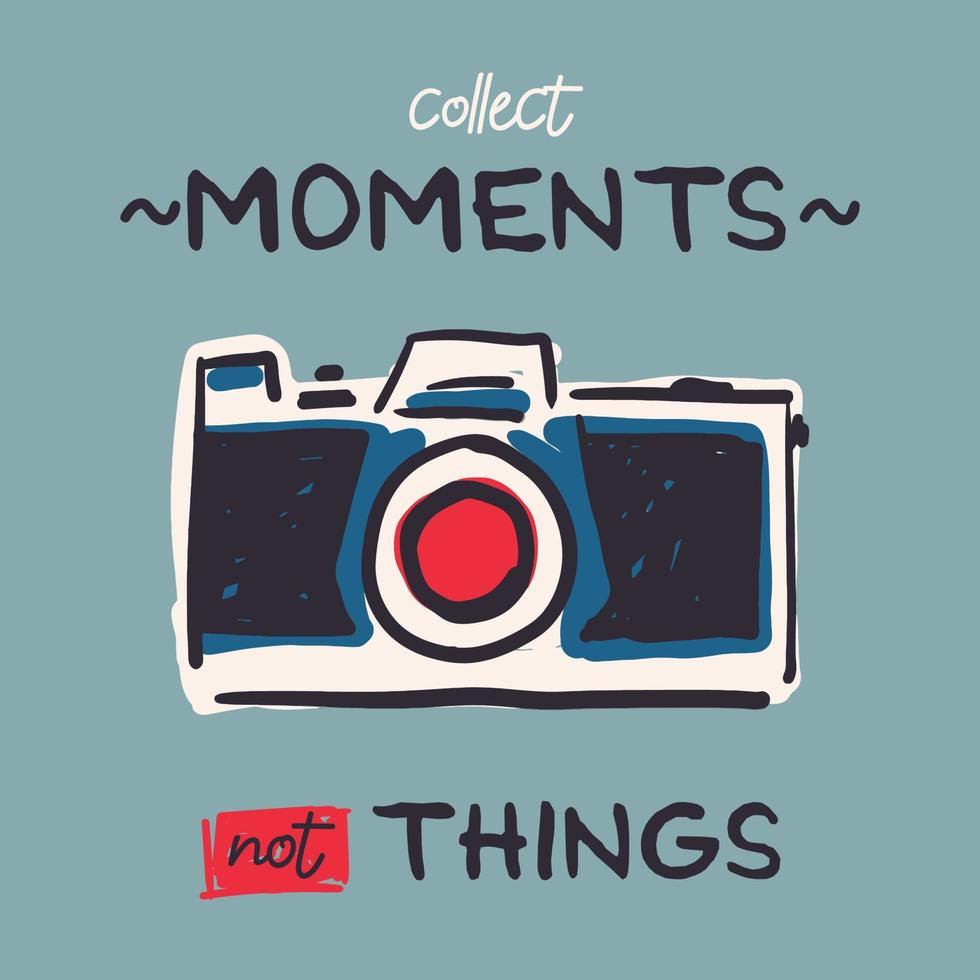 Retro camera vector illustration and Collect moments, not things inspirational lettering.