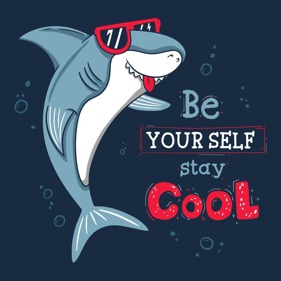 Shark wearing cool sunglasses and be your self stay cool typography vector