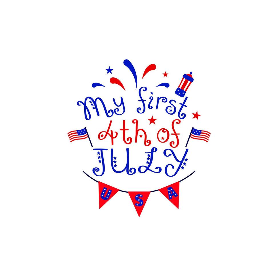 My first 4th of july. Motivational quote for American Independence day. Vector illustration. Flag, fireworks. Baby t shirt clothes print design, typographic poster, home decor.