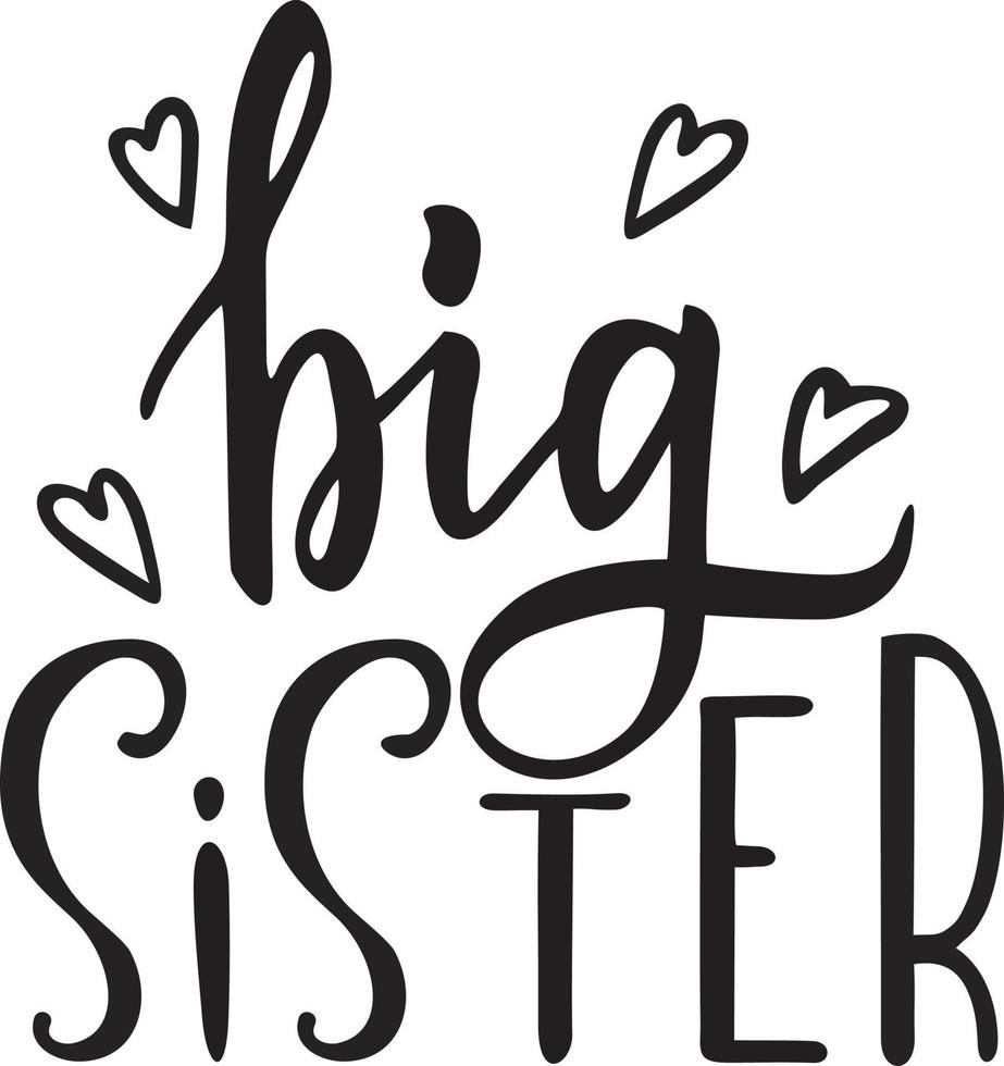 Big sister hand drawn calligraphy lettering on isolated. Typography design for greeting card, invitation, poster, textile, nursery, kids fabric, clothes, t-shirts. Vector illustration