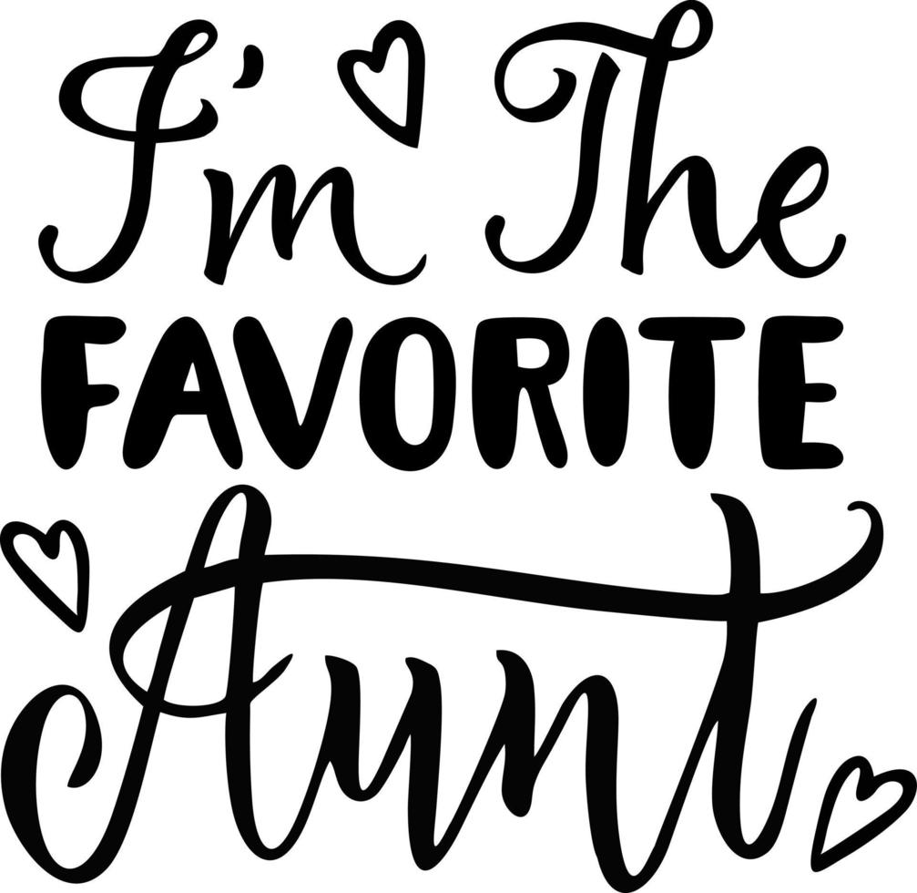 I m the favorite aunt. Aunt t shirt design. Hand lettering illustration. Aunt lover shirt. Typography lettering design vector