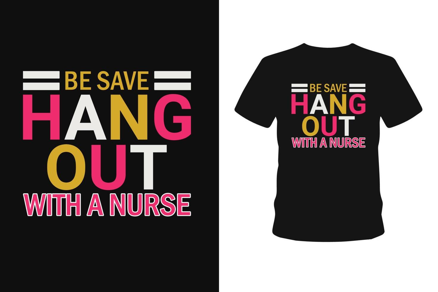 Be save hang out Nurse typography lettering quotes Silhouette hand lettering calligraphy t shirt designs. vector