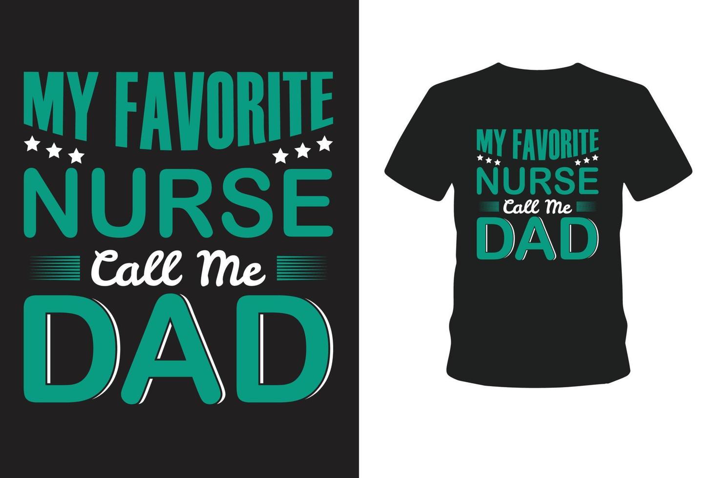 My favorite nurse call me dad T-shirt design. vector