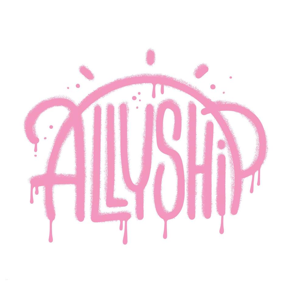 Allyship - urban graffiti word sprayed in pink over white. Spray textured typography concept for female community. Vector illystration.