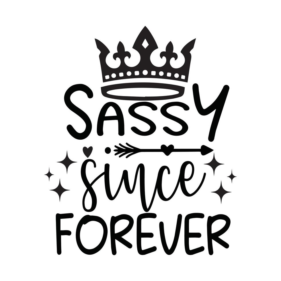 sassy since forever vector design