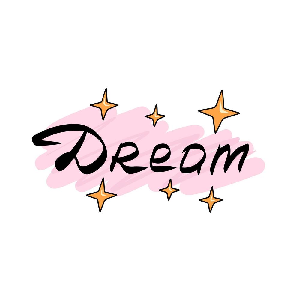 Dream text, stars. Illustration for printing, backgrounds, covers, packaging, greeting cards, posters, stickers, textile and seasonal design. Isolated on white background. vector