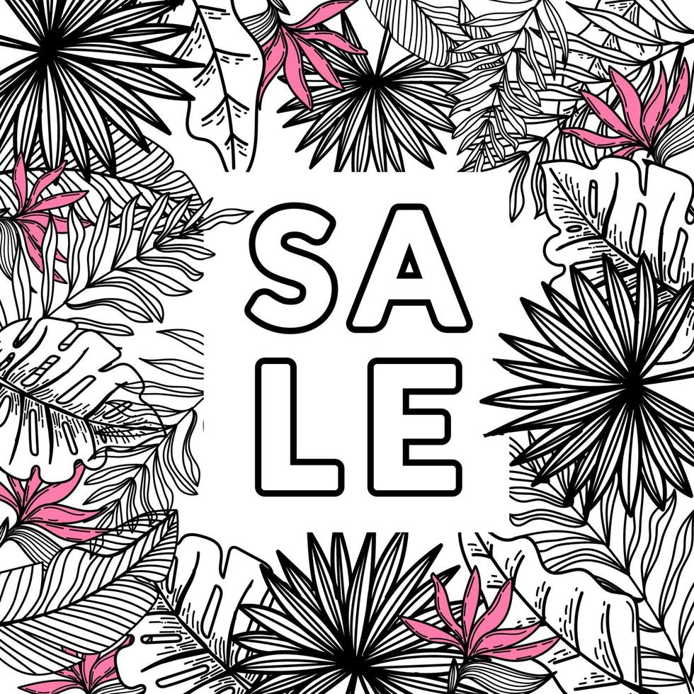 Discount banner, decorated with monochrome leaves and strelitzia flowers. Tropical palm leaves, monstera, and hand-drawn sketch elements. A place for your message. Vector illustration