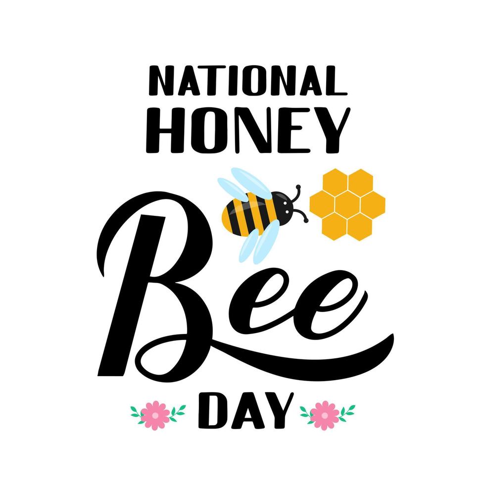 National Honey Bee Day calligraphy hand lettering with cute cartoon bee and honeycomb isolated on white. Easy to edit vector template for banner, poster, flyer, sticker, postcard, t-shirt, etc.