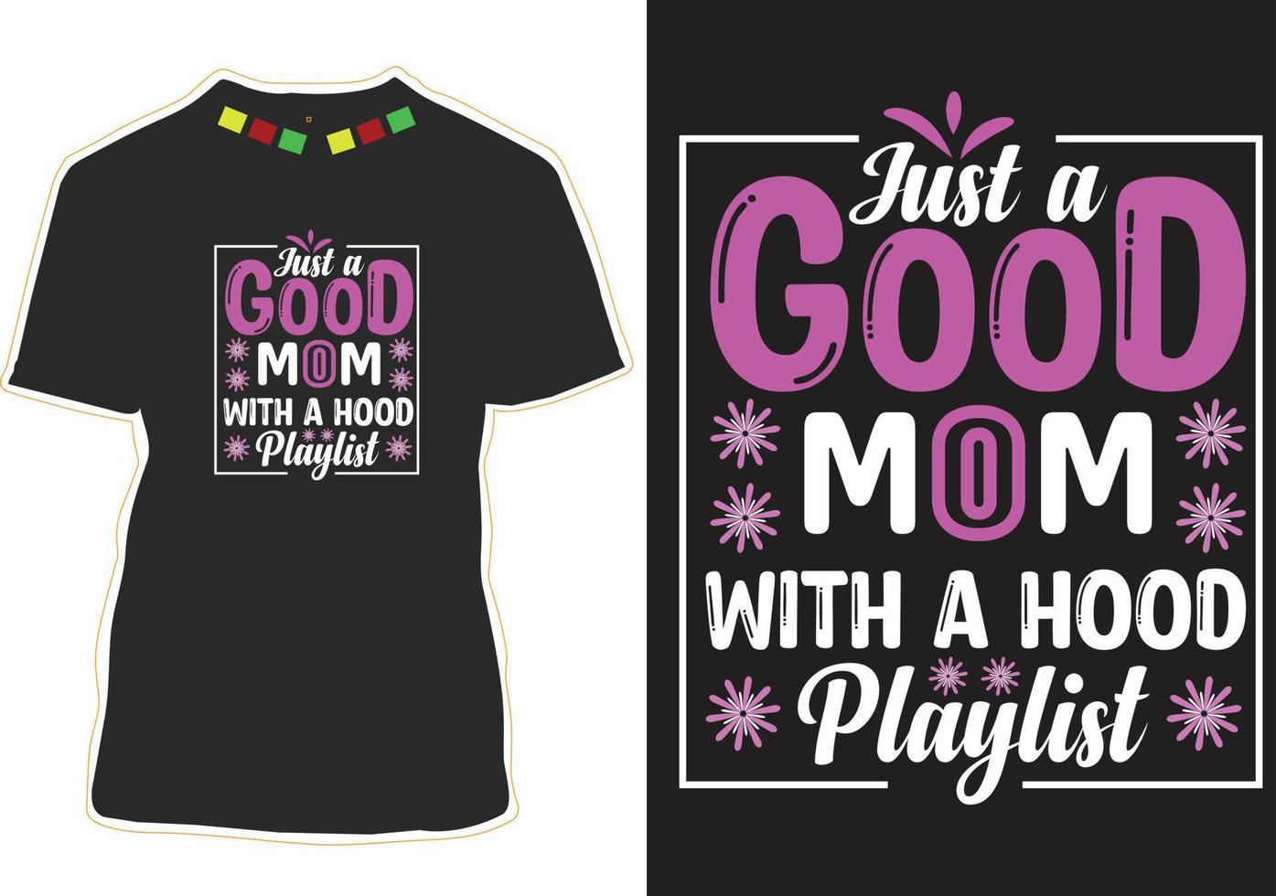 Just A Good Mom With A Hood Playlist Tshirt Just A Good Mom With A Hood Playlist Tshirt