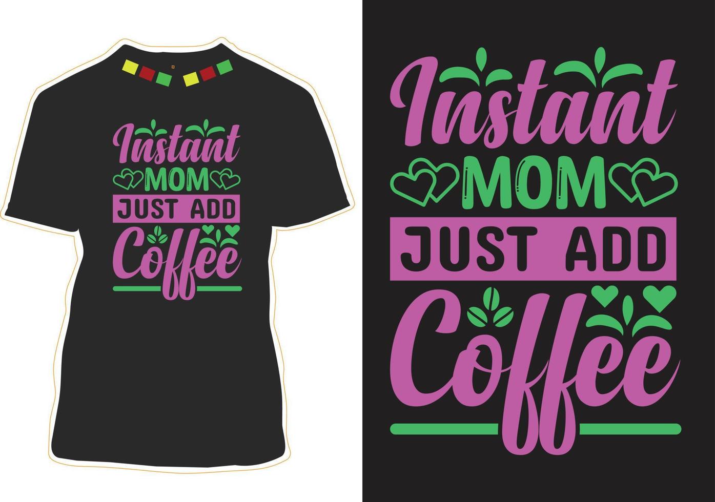 Instant Mom Just Add Coffee vector
