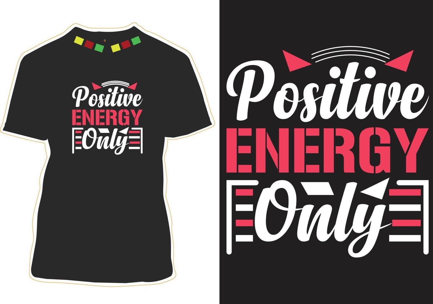 Positive Energy Only typography t shirt design vector