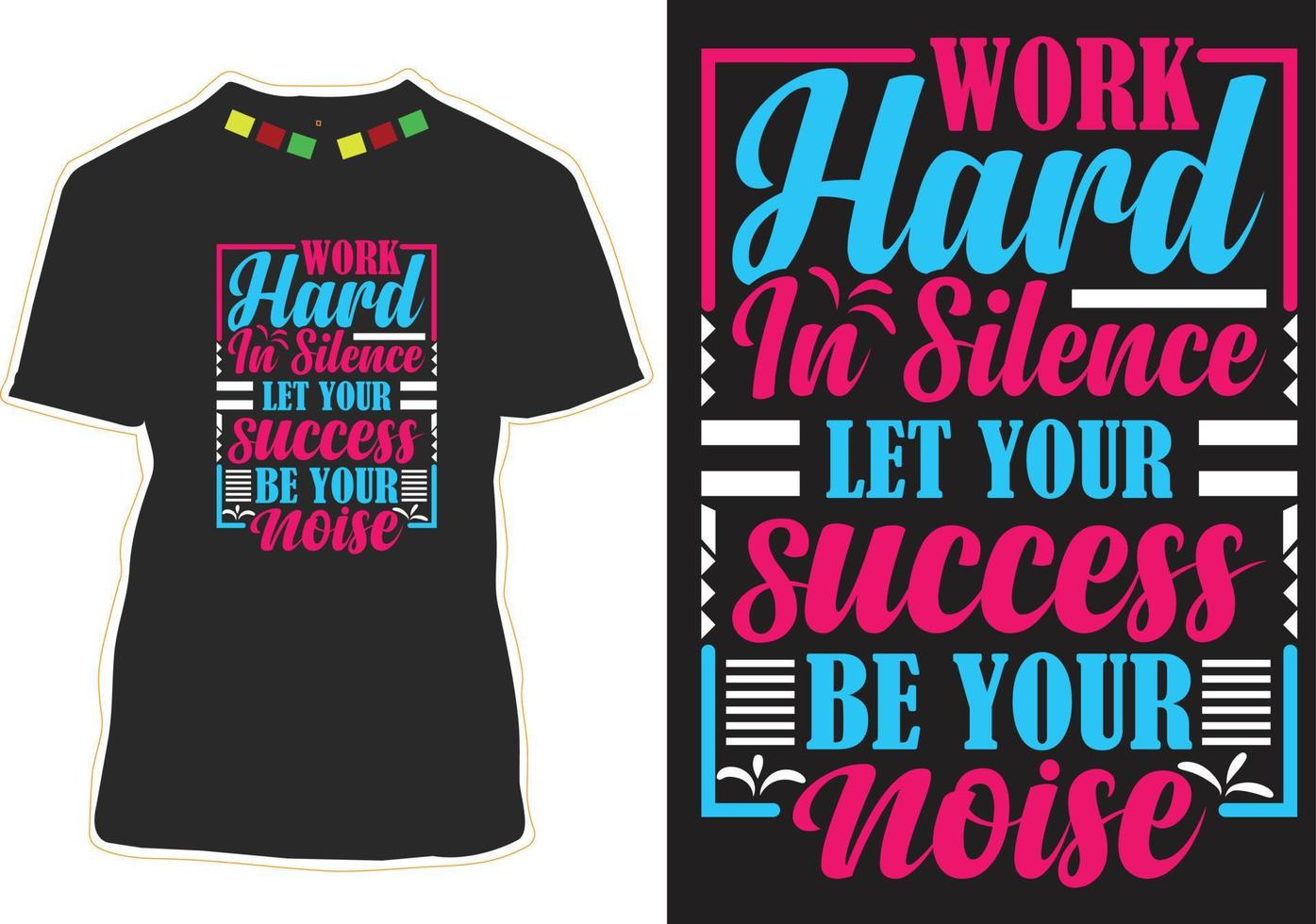 Work hard in silence, let your success be your noise typography t shirt design vector