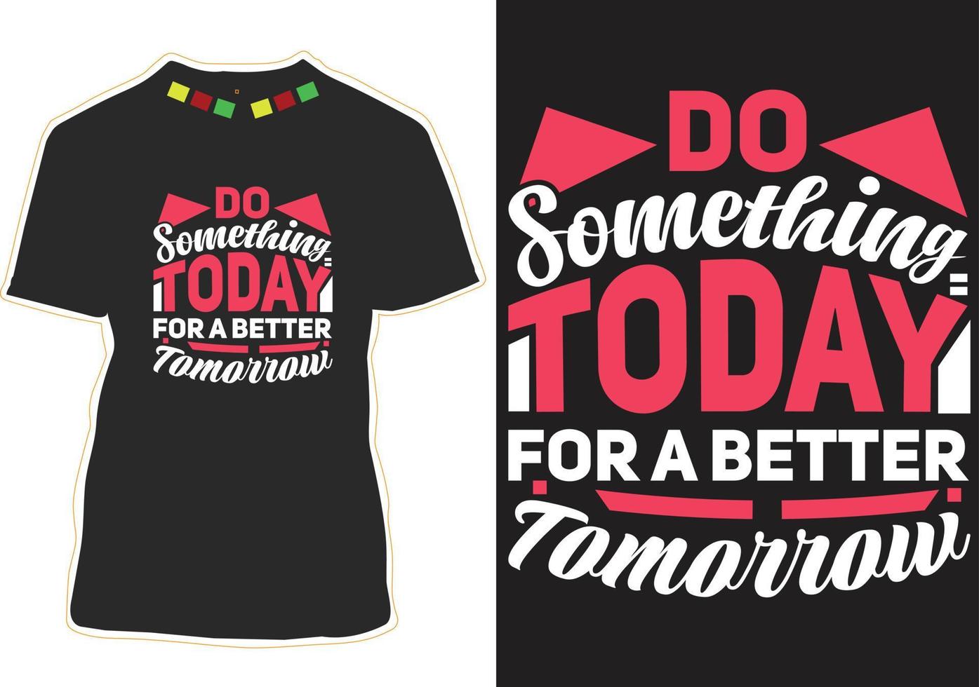 Do something today for a better tomorrow typography quotes vector