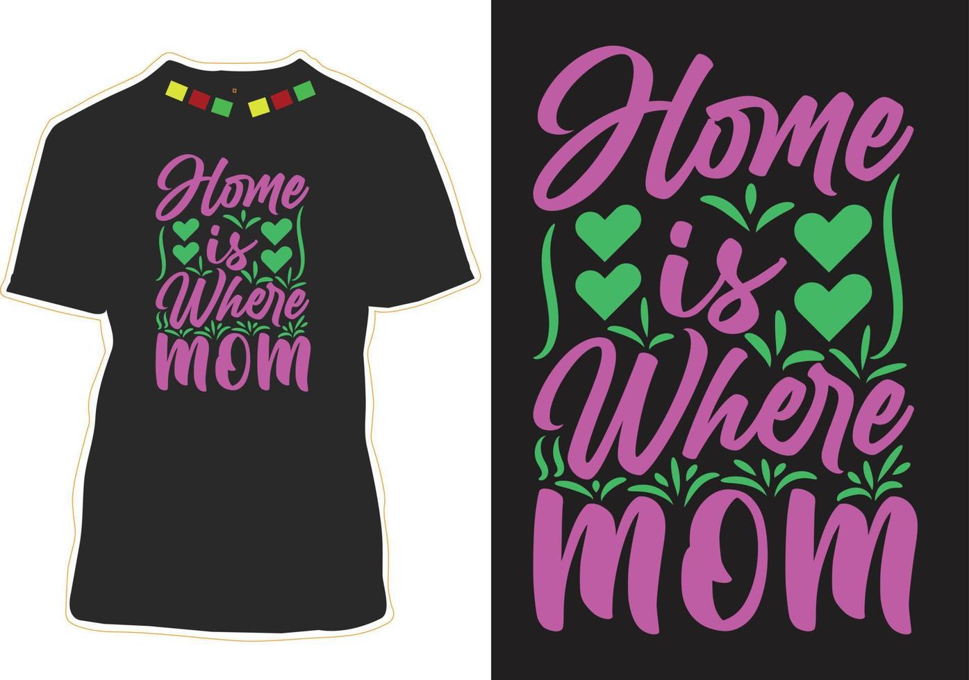 Home Is Where Mom T-shirt Design vector