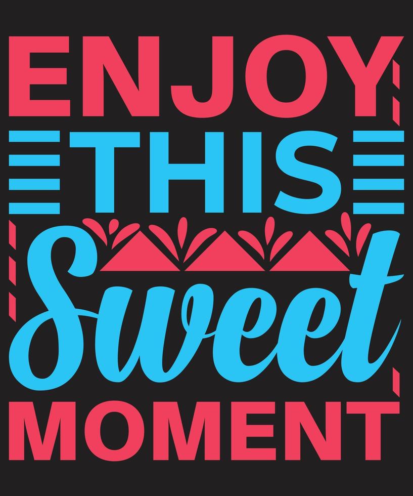 Enjoy this sweet moment typography quotes vector