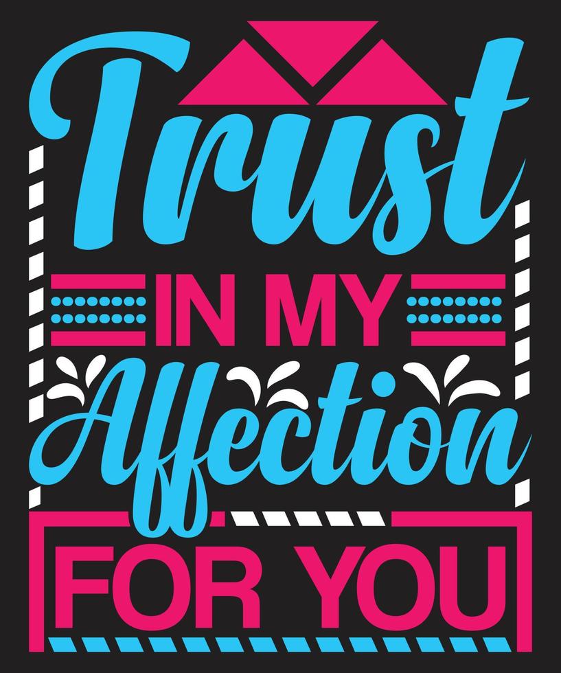 Trust In My Affection For You Typography Quotes vector