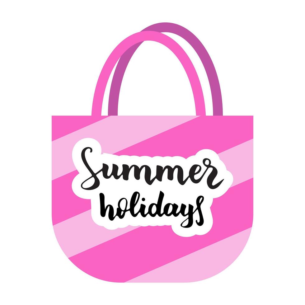 Summer holidays, hand drawn lettering. Pink beach bag with positive inscription. Vector illustration. Typography design. Handwritten text can be used for signs, labels, flyers, posters