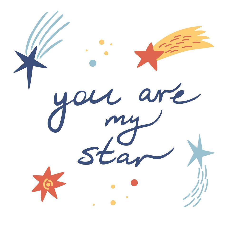 Cartoon outer space with stars, meteors, comets. You are my star scandinavian style lettering text. Cosmic compliment typography. For printing and postcards. Vector illustration